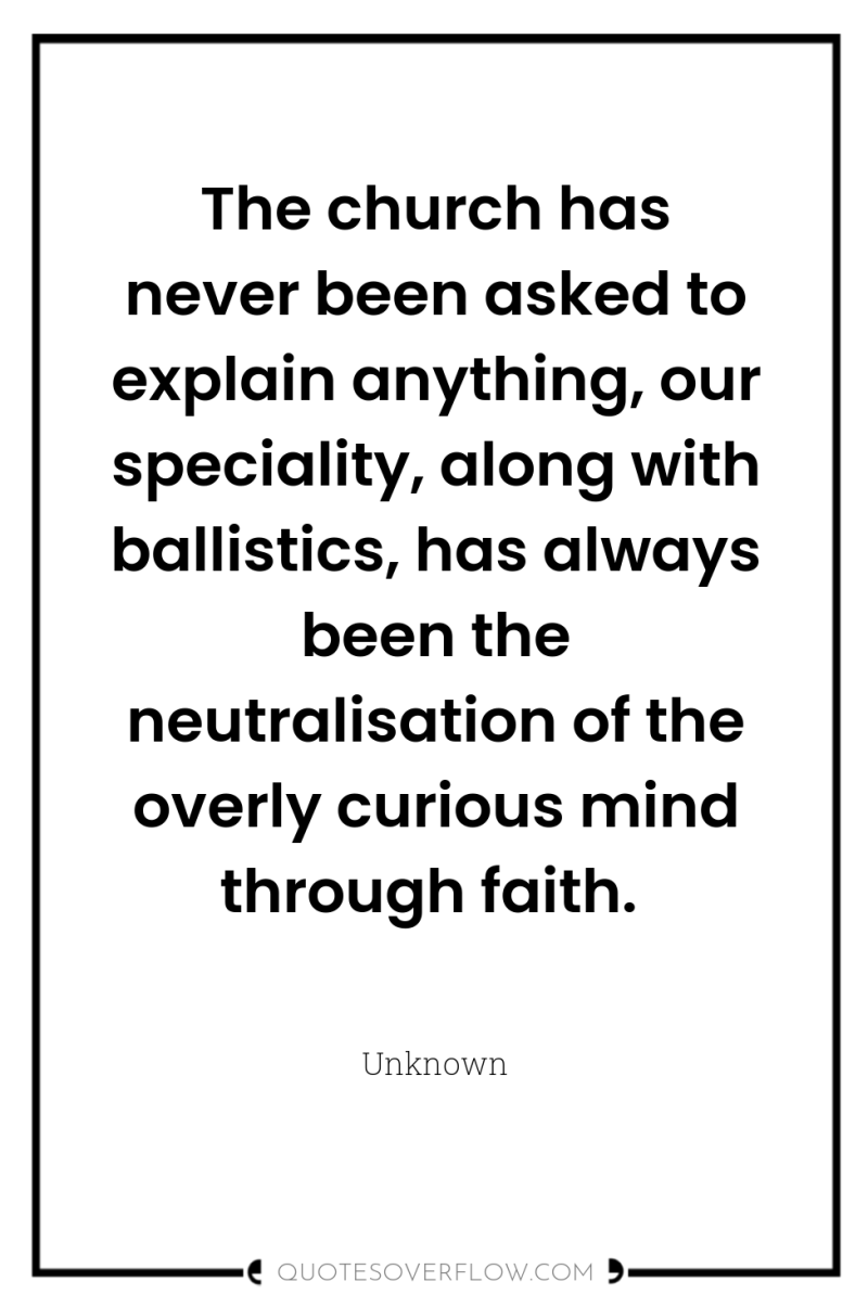 The church has never been asked to explain anything, our...