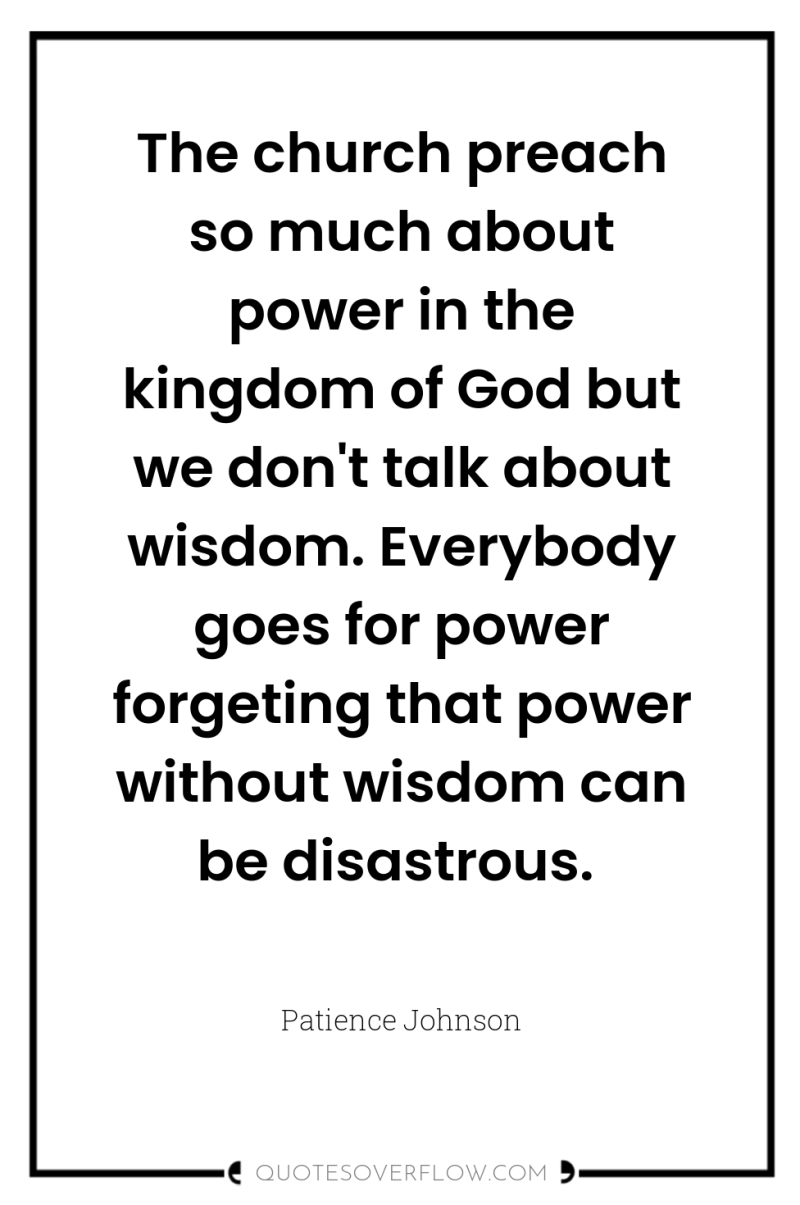 The church preach so much about power in the kingdom...