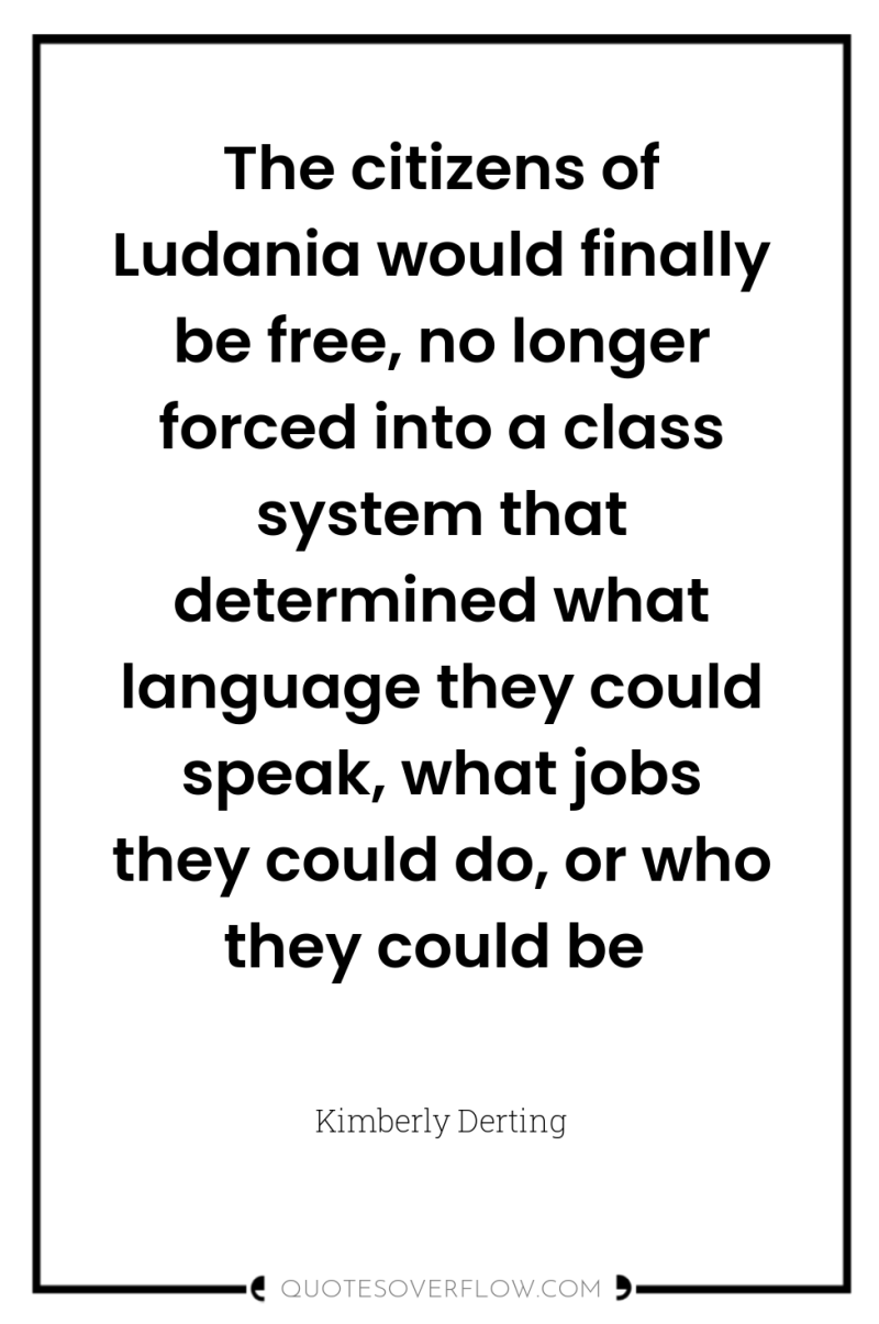The citizens of Ludania would finally be free, no longer...