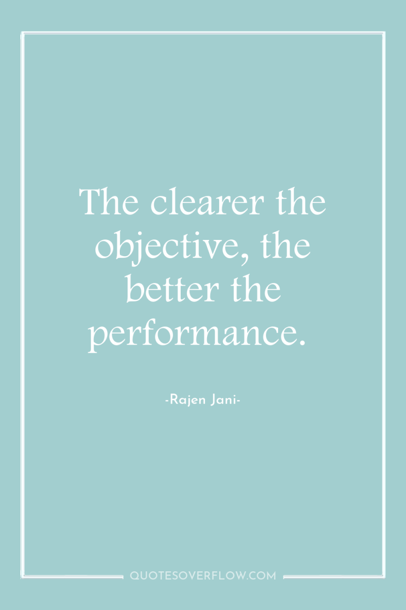 The clearer the objective, the better the performance. 
