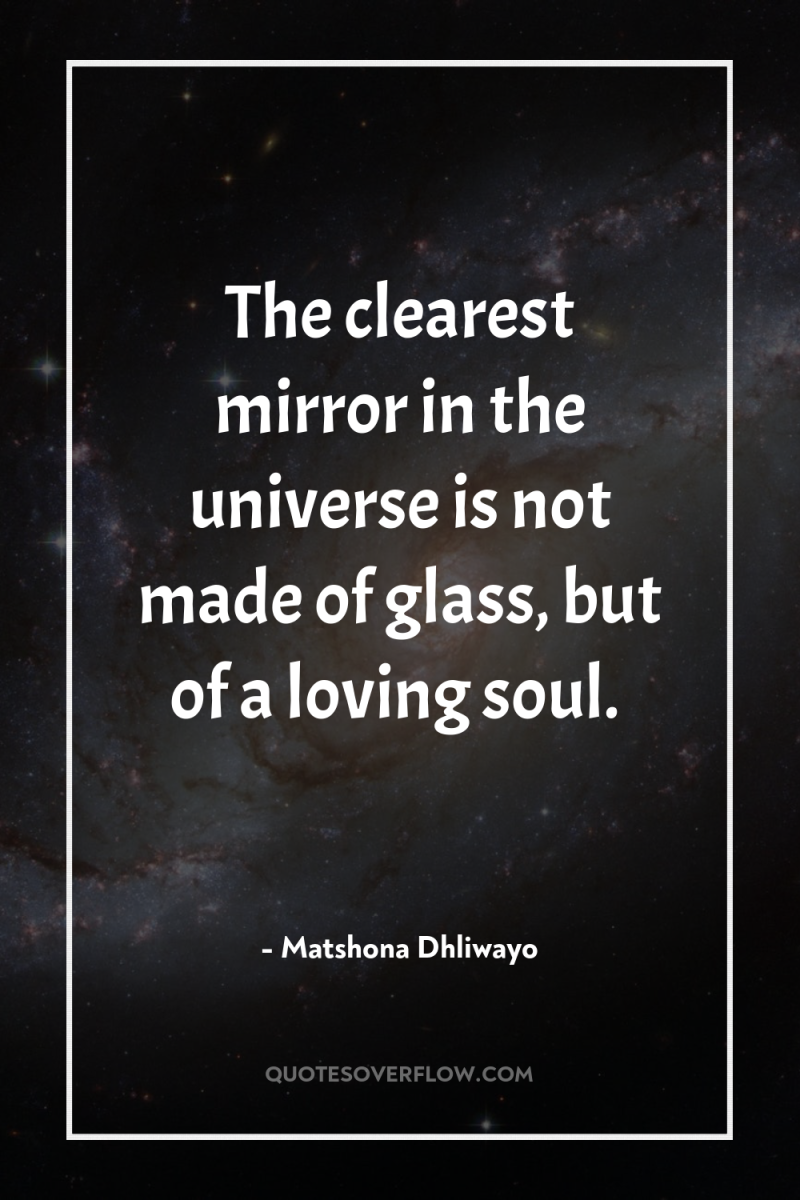 The clearest mirror in the universe is not made of...