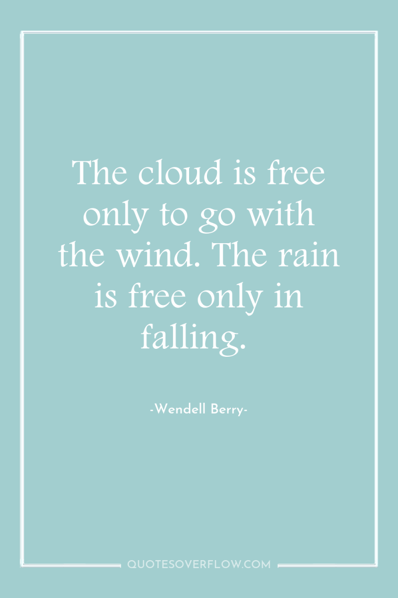 The cloud is free only to go with the wind....