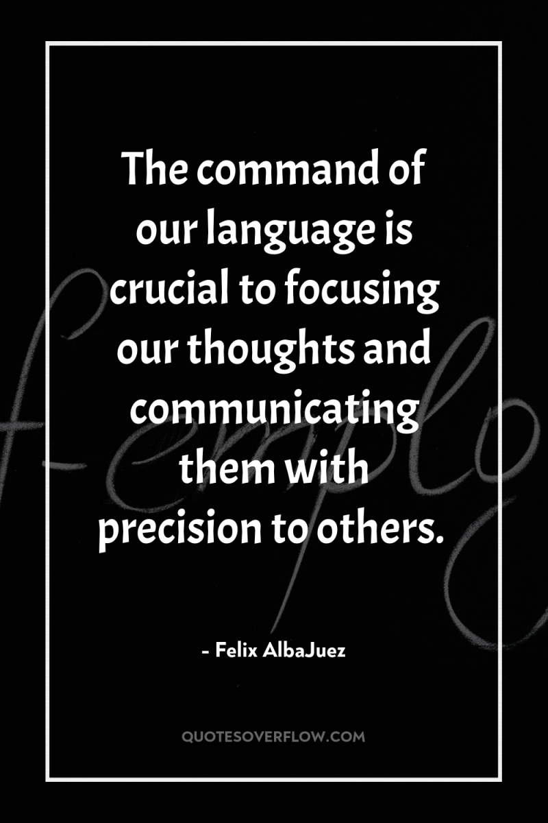 The command of our language is crucial to focusing our...
