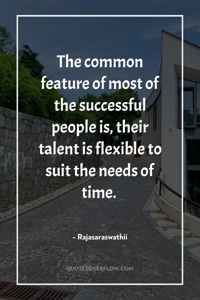 The common feature of most of the successful people is,...