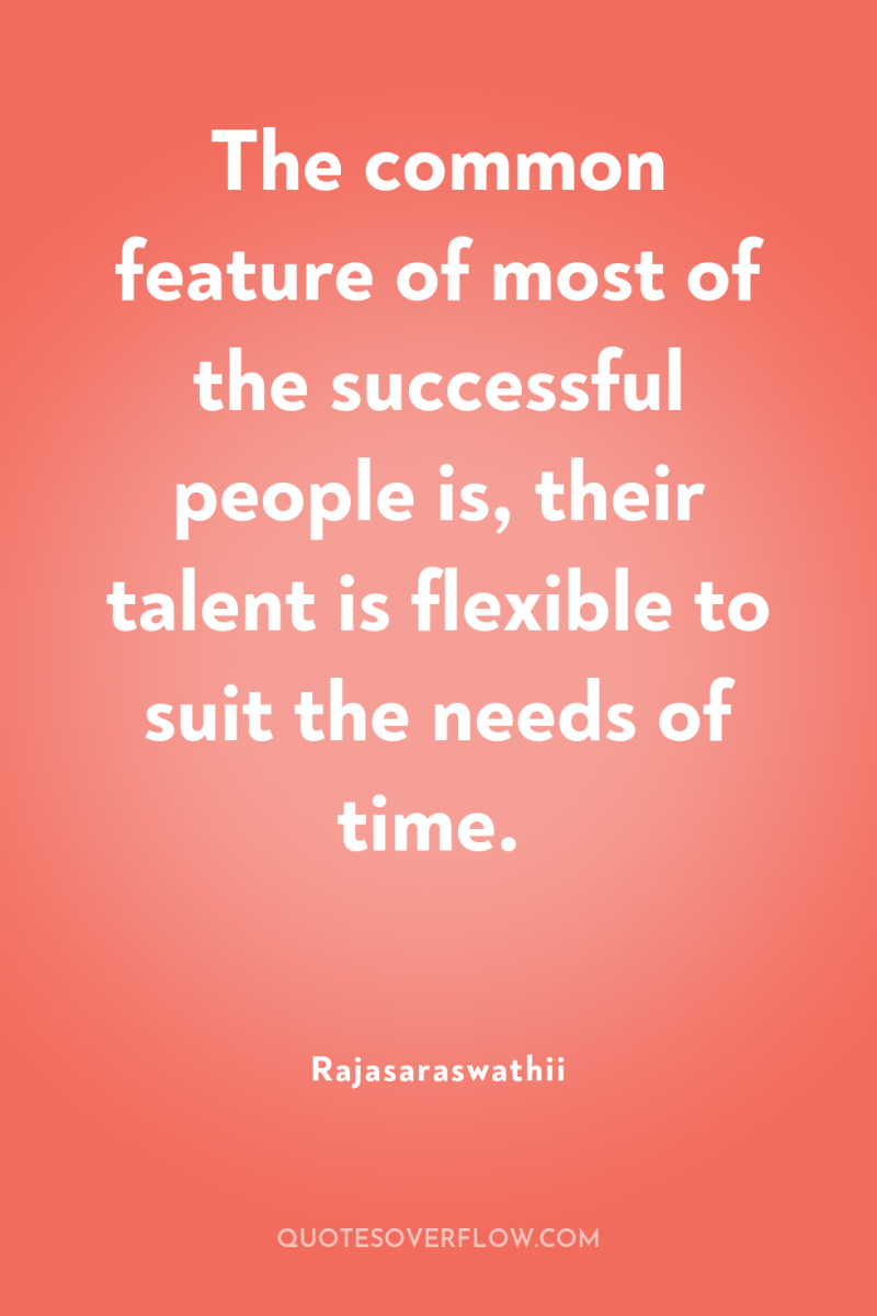 The common feature of most of the successful people is,...