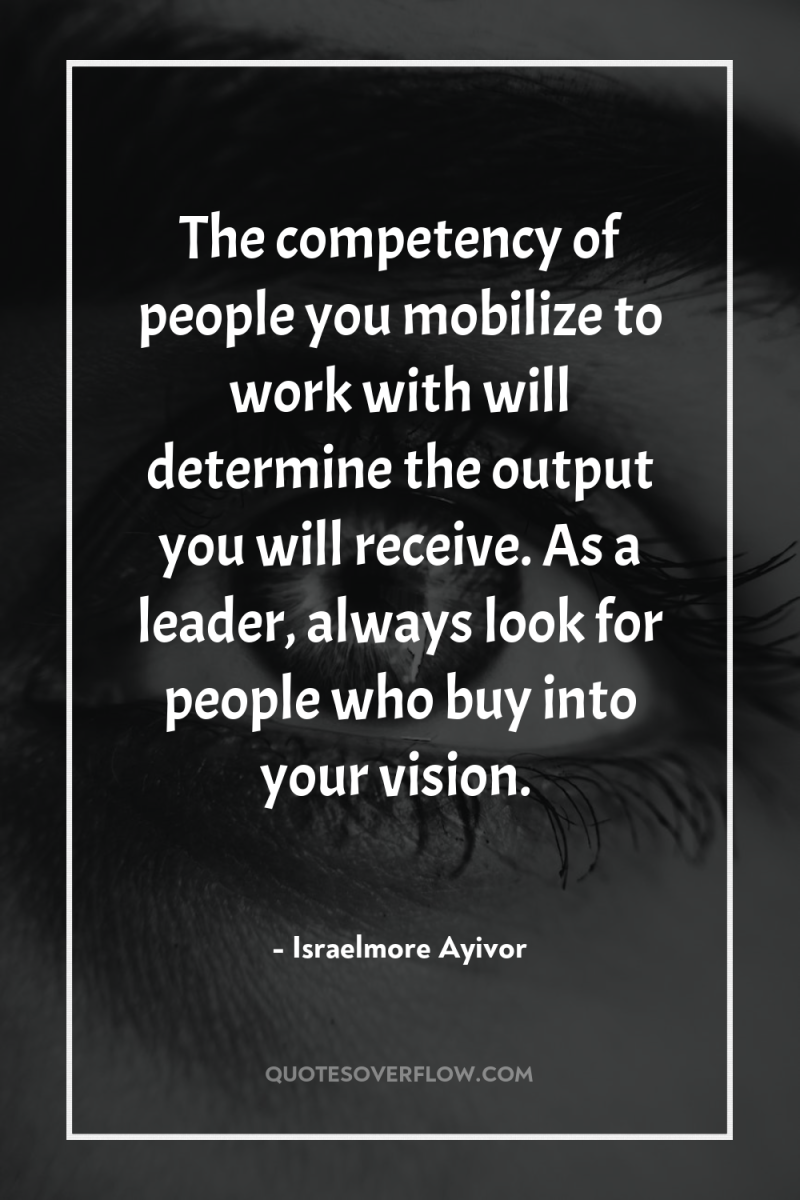 The competency of people you mobilize to work with will...