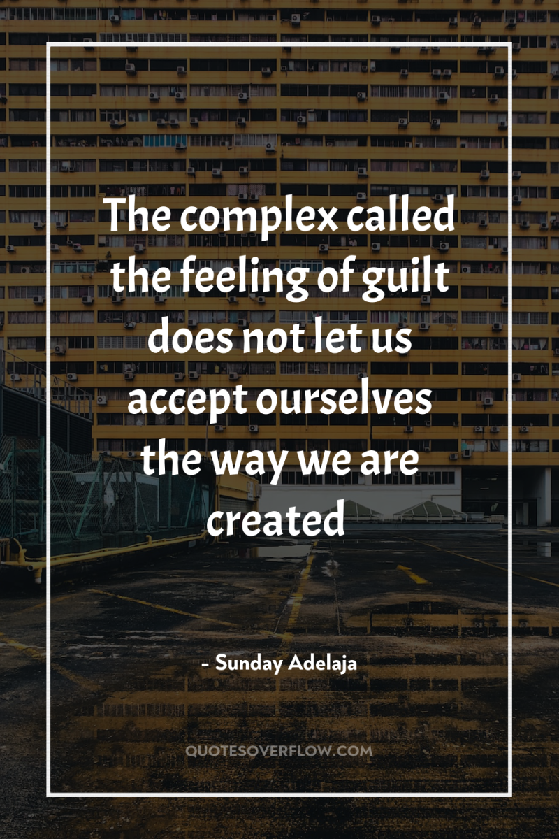 The complex called the feeling of guilt does not let...