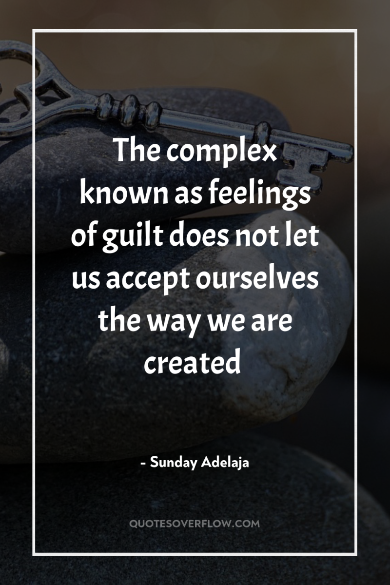 The complex known as feelings of guilt does not let...