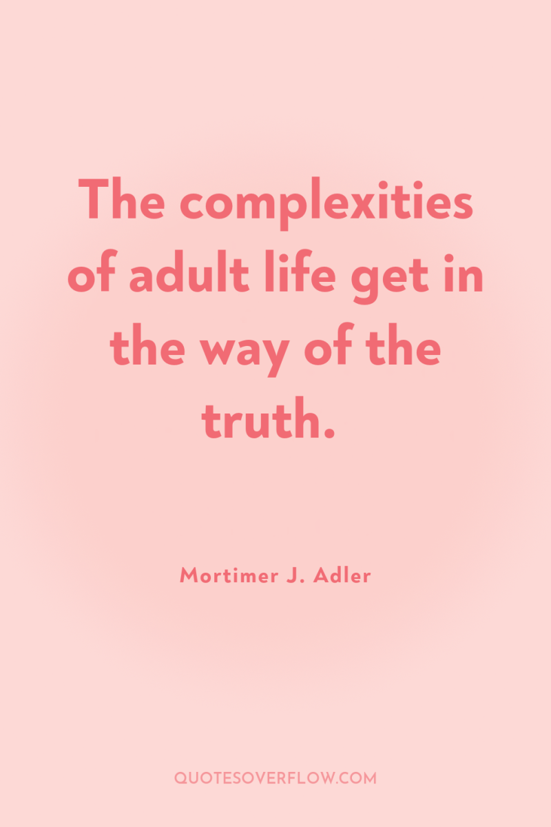 The complexities of adult life get in the way of...