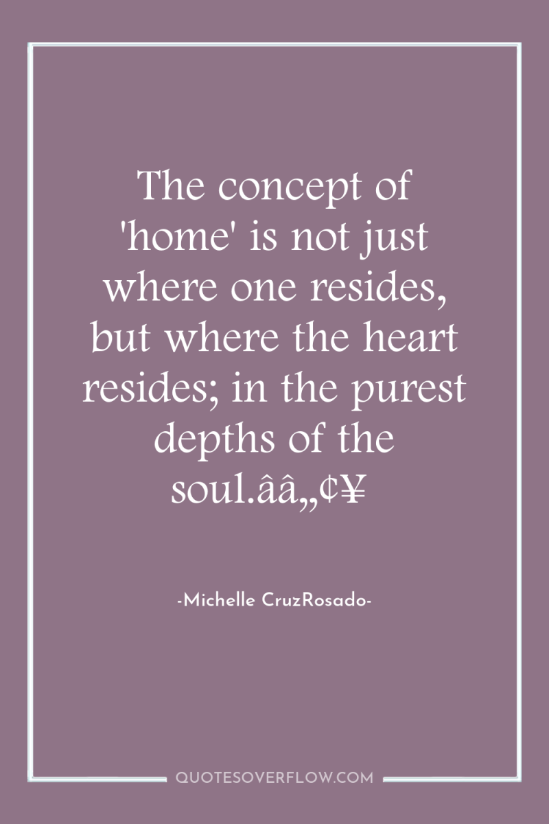 The concept of 'home' is not just where one resides,...