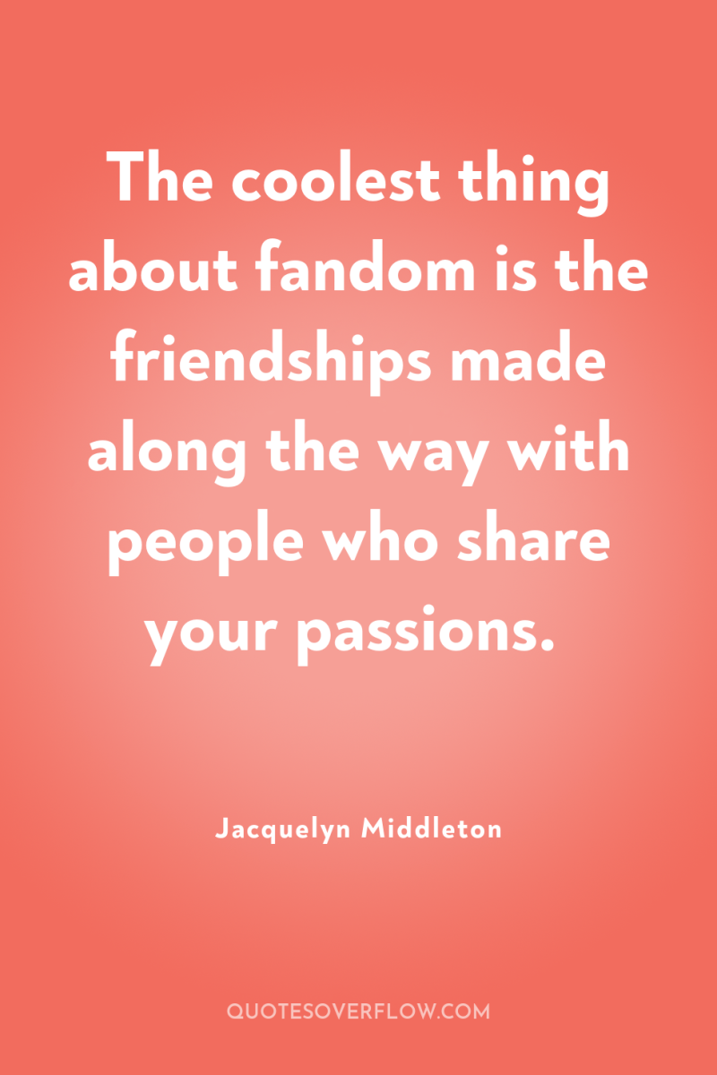 The coolest thing about fandom is the friendships made along...