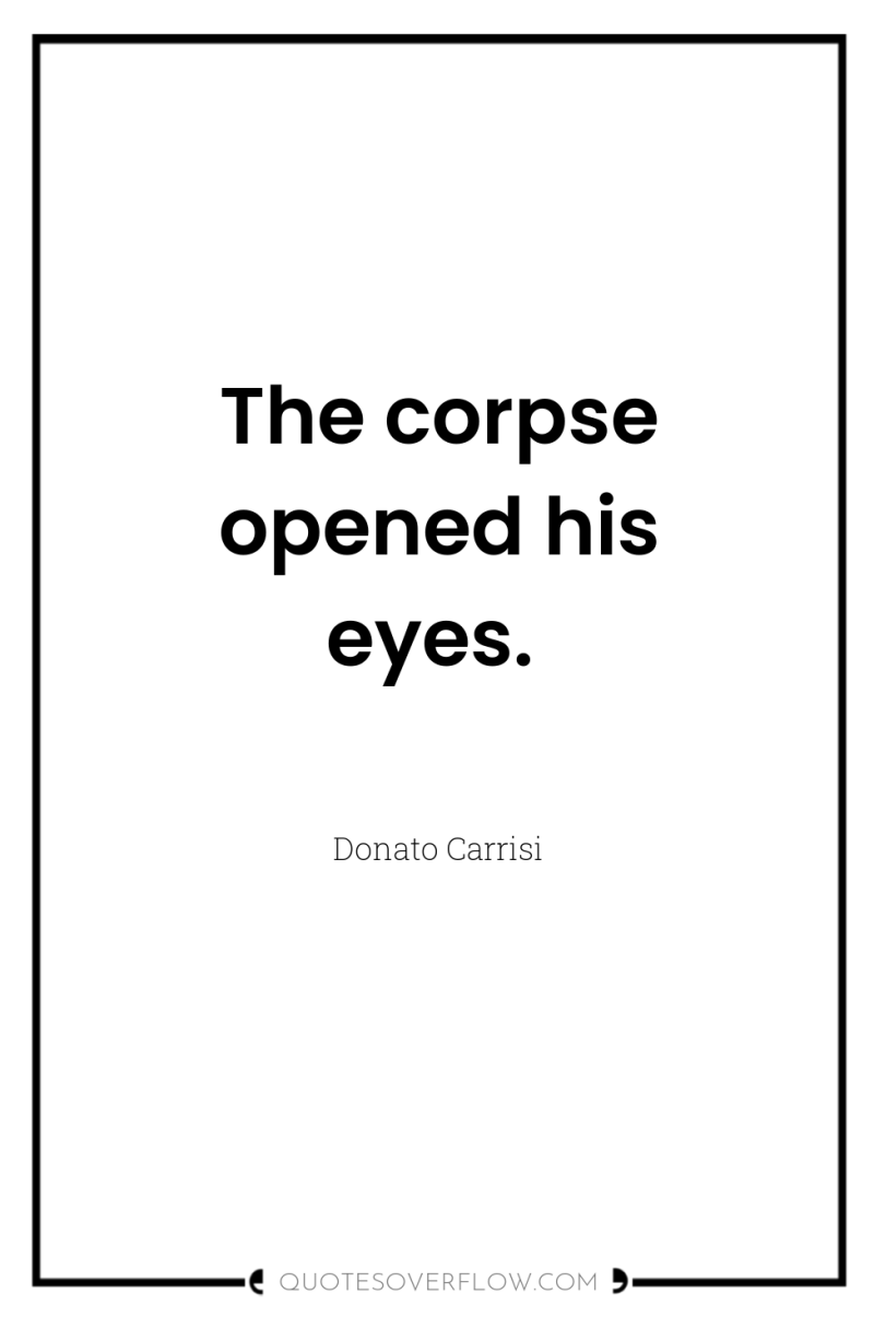 The corpse opened his eyes. 