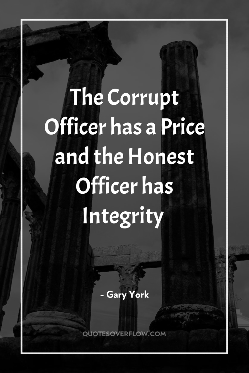 The Corrupt Officer has a Price and the Honest Officer...