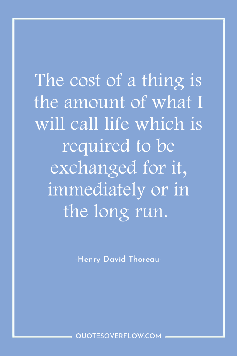 The cost of a thing is the amount of what...