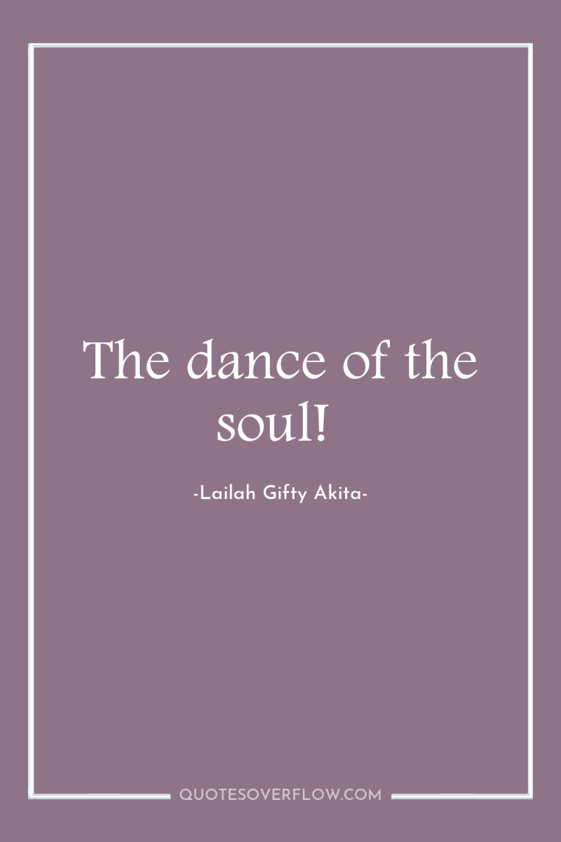 The dance of the soul! 