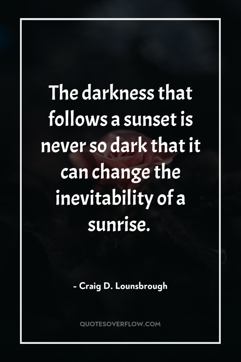 The darkness that follows a sunset is never so dark...