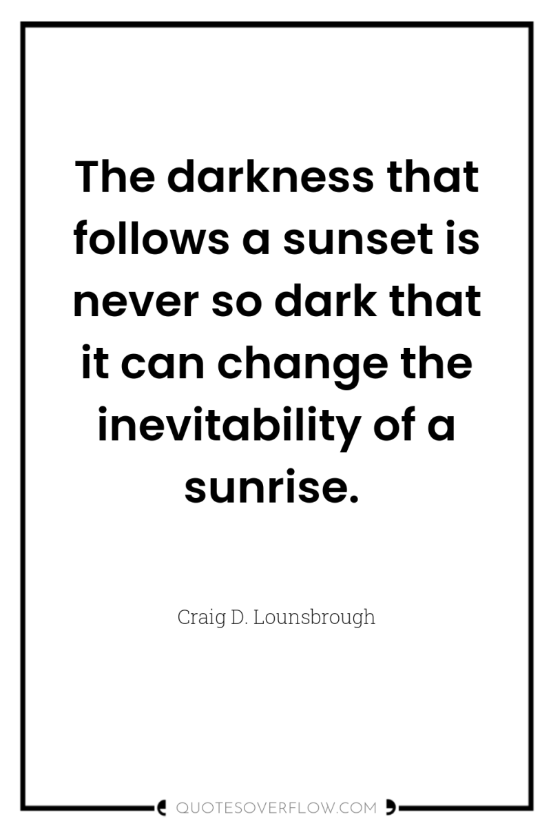 The darkness that follows a sunset is never so dark...
