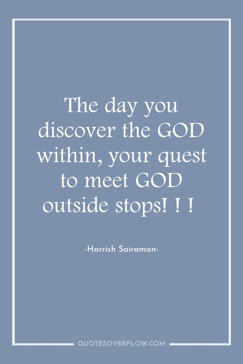 The day you discover the GOD within, your quest to...