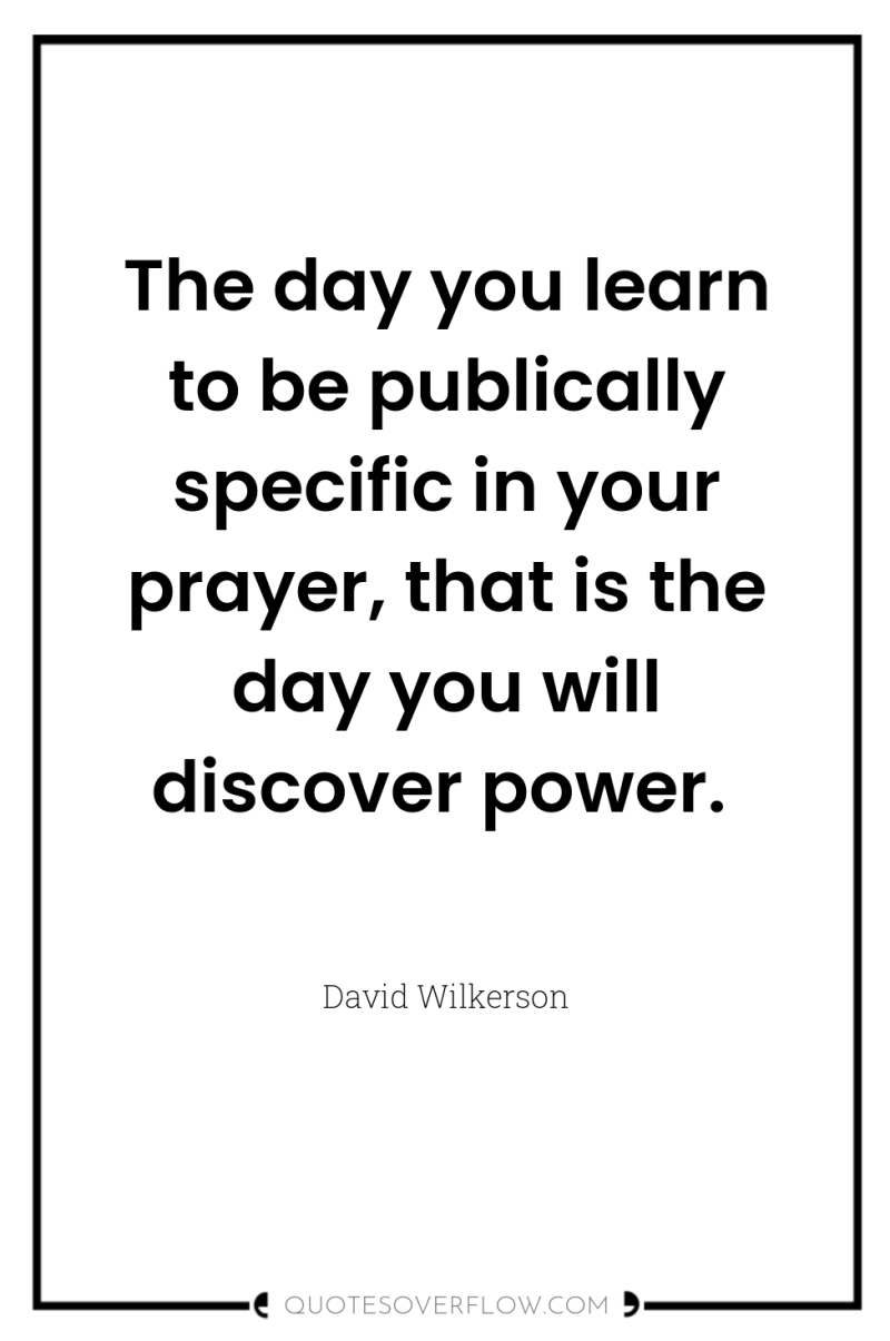 The day you learn to be publically specific in your...