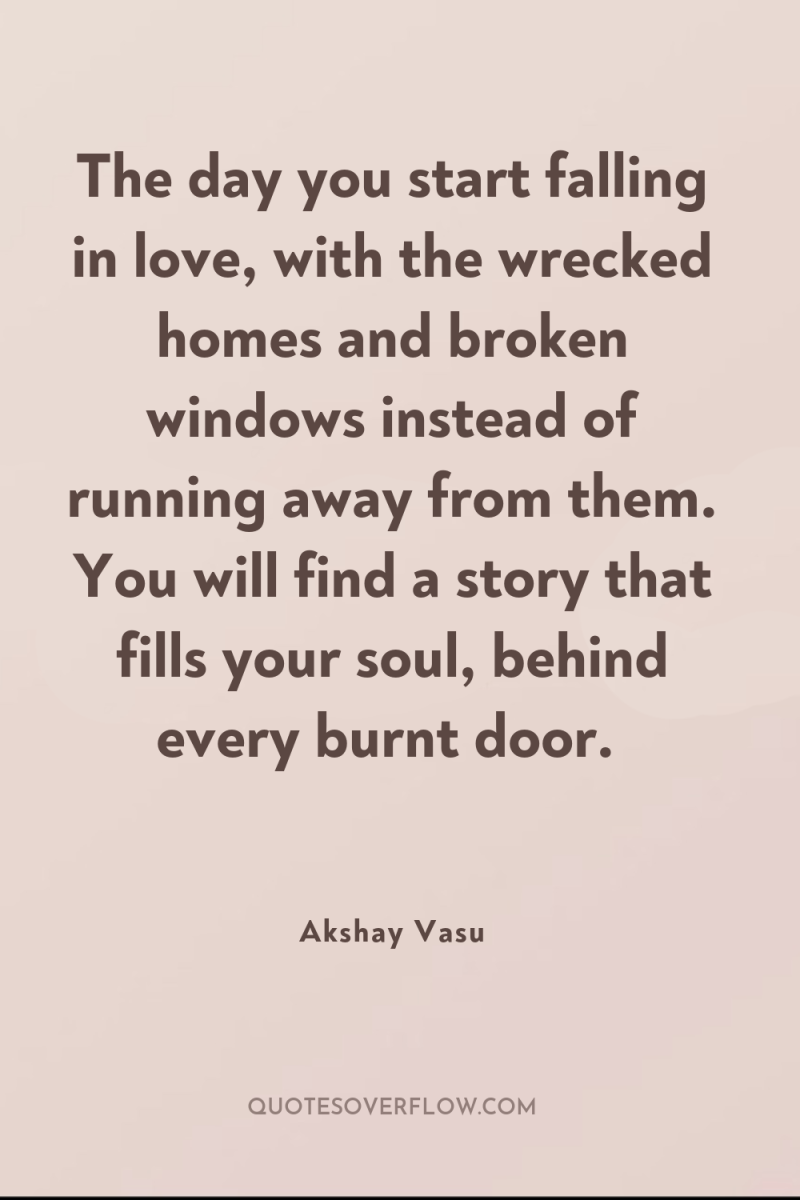 The day you start falling in love, with the wrecked...