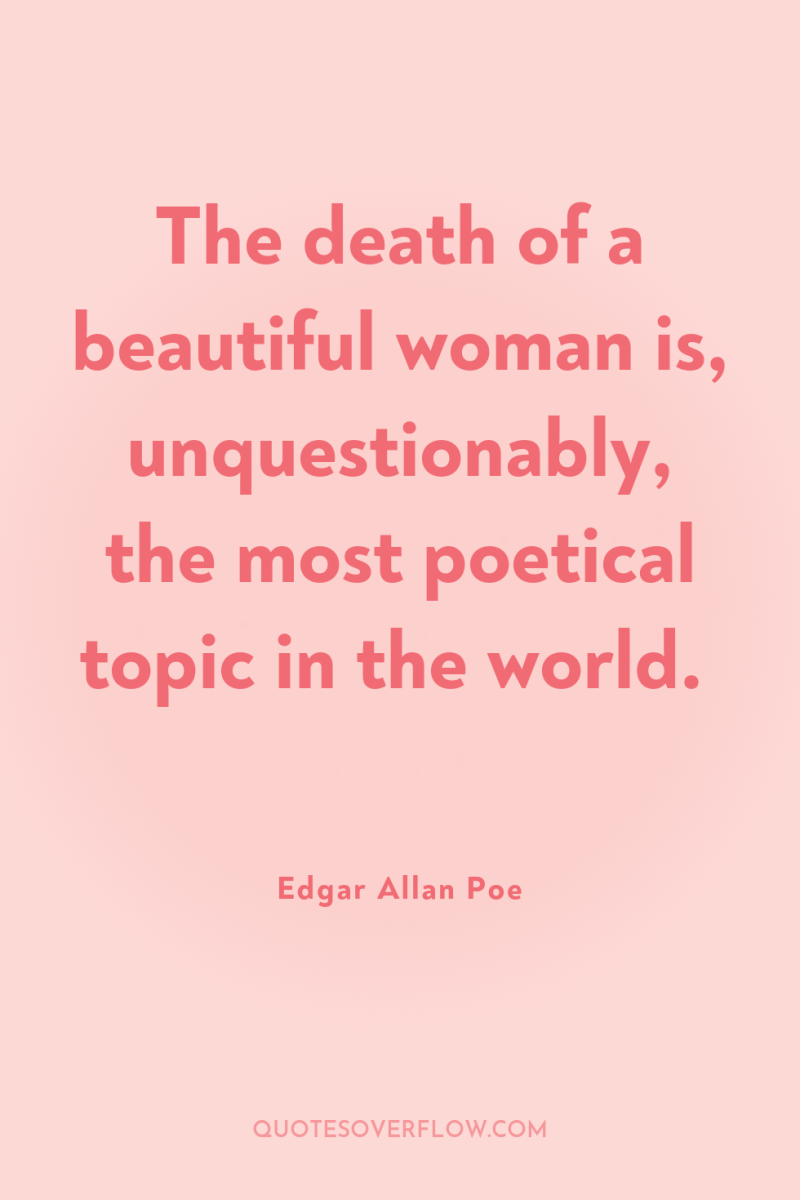 The death of a beautiful woman is, unquestionably, the most...