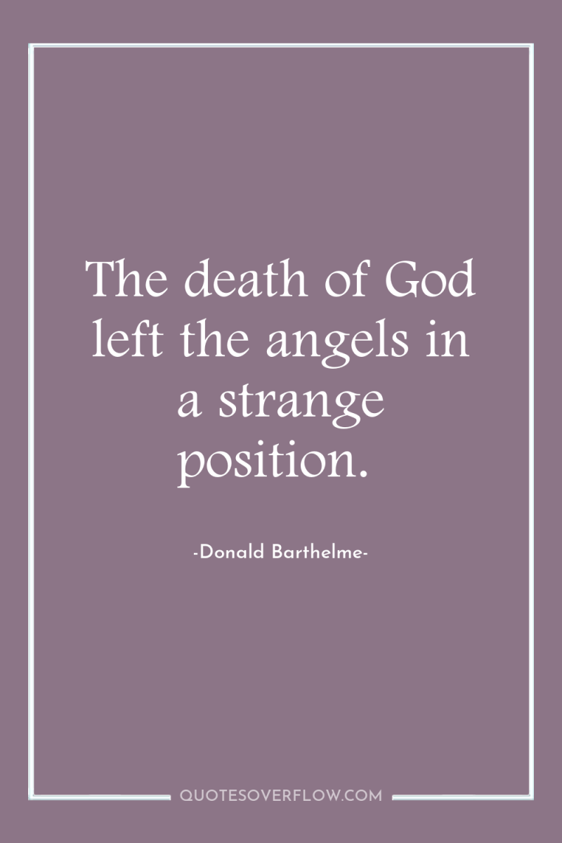 The death of God left the angels in a strange...