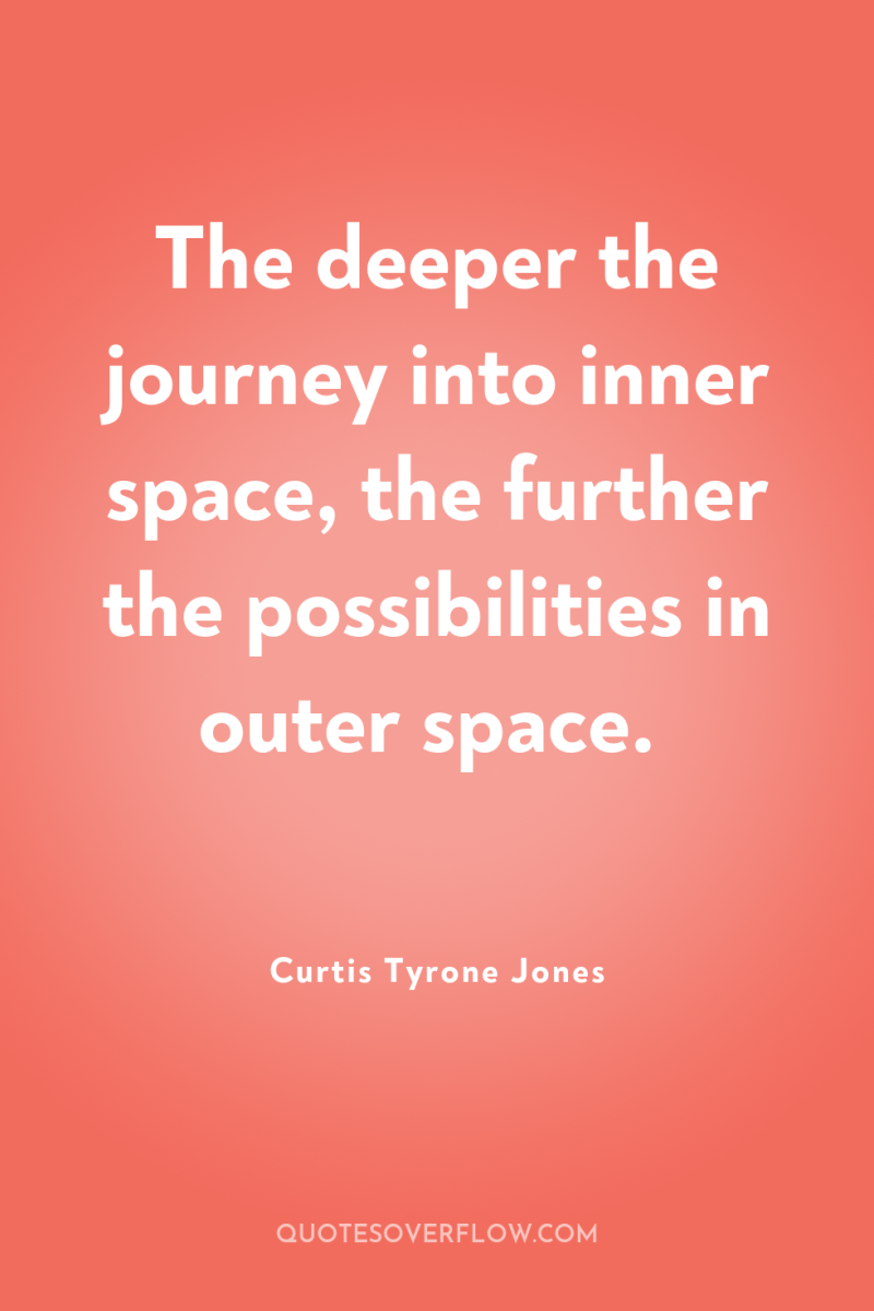 The deeper the journey into inner space, the further the...