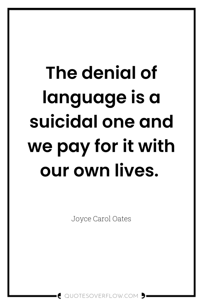The denial of language is a suicidal one and we...