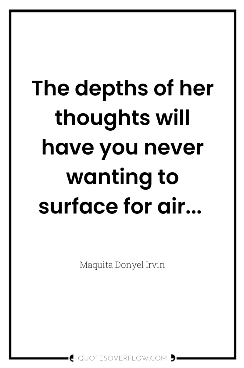 The depths of her thoughts will have you never wanting...