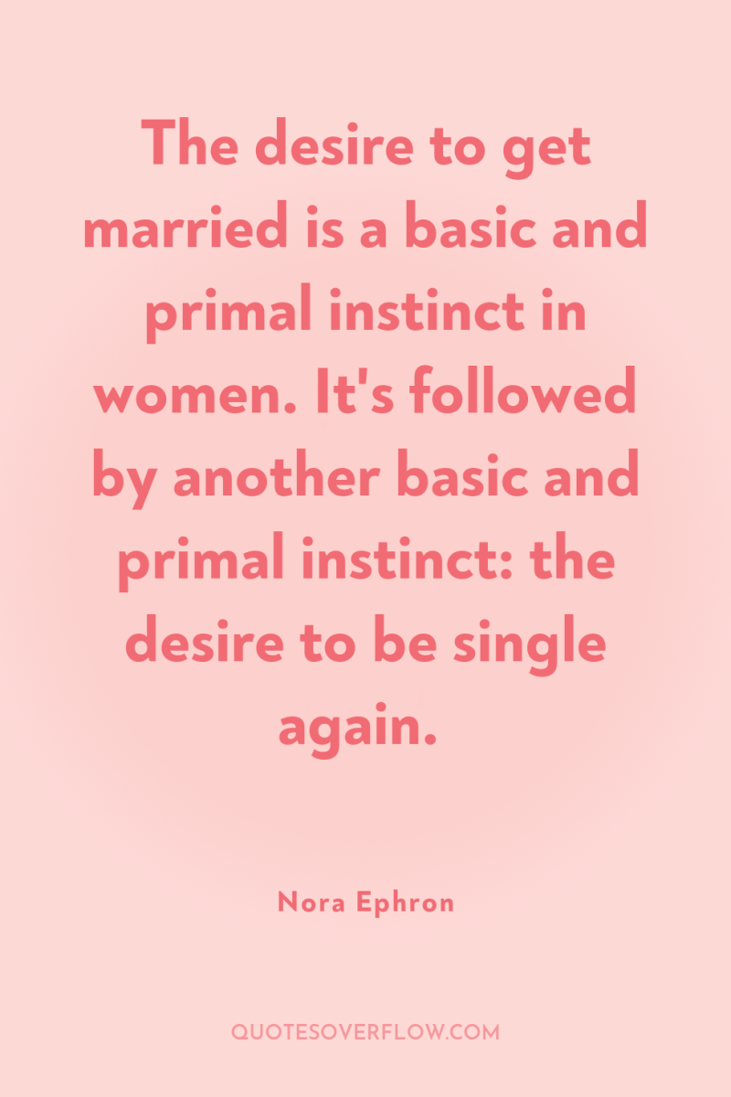The desire to get married is a basic and primal...