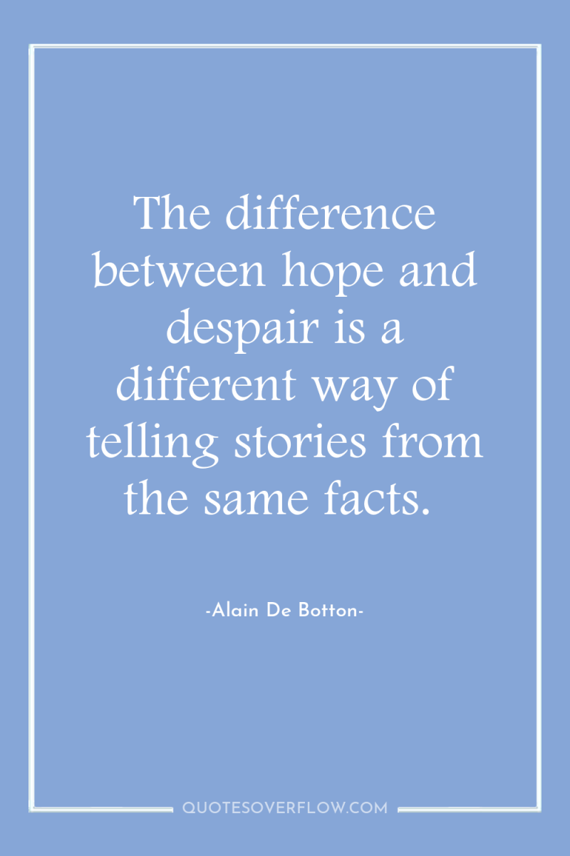 The difference between hope and despair is a different way...