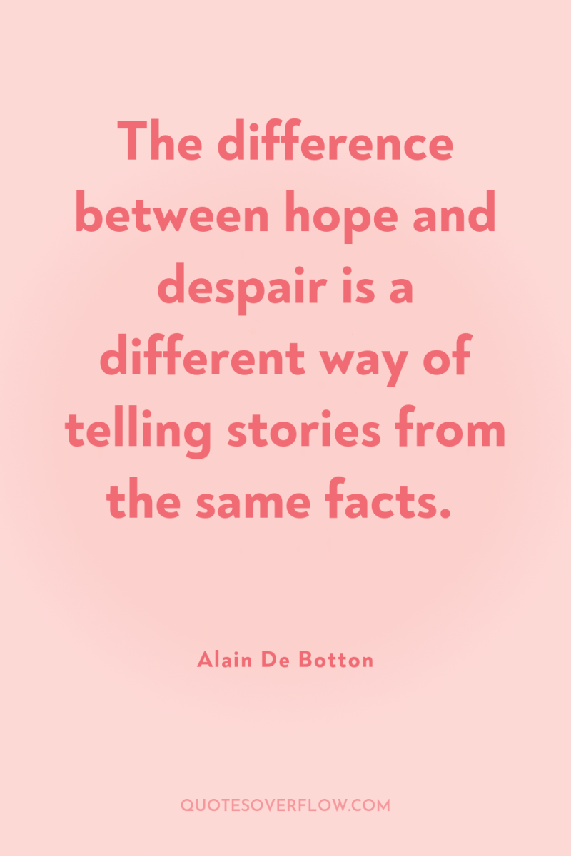 The difference between hope and despair is a different way...