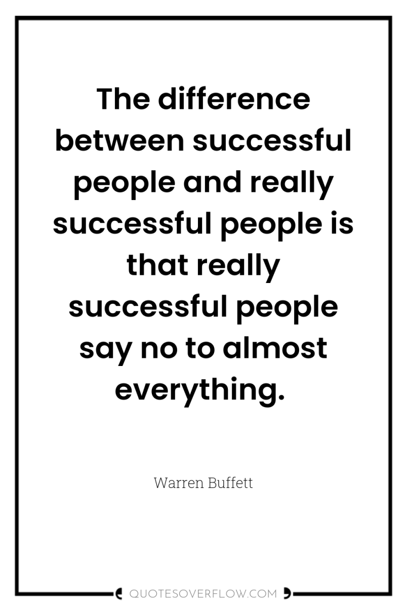 The difference between successful people and really successful people is...