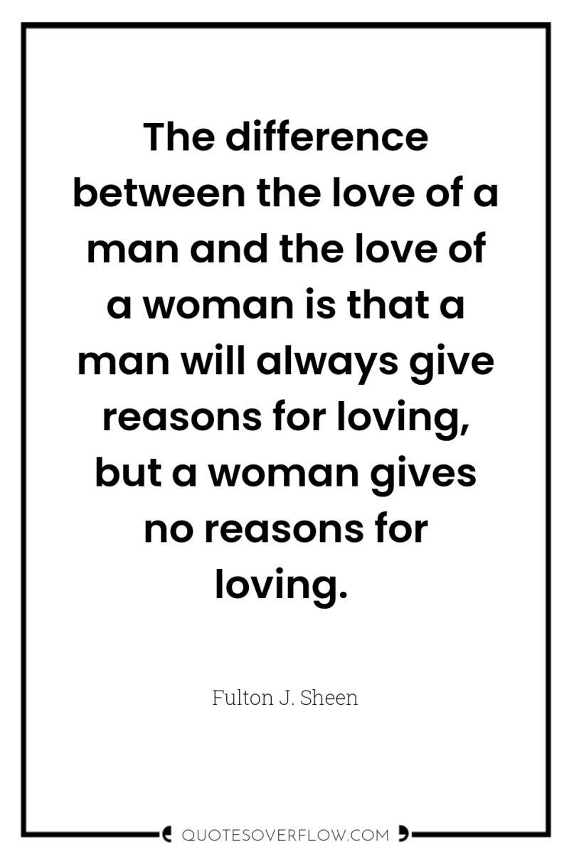 The difference between the love of a man and the...