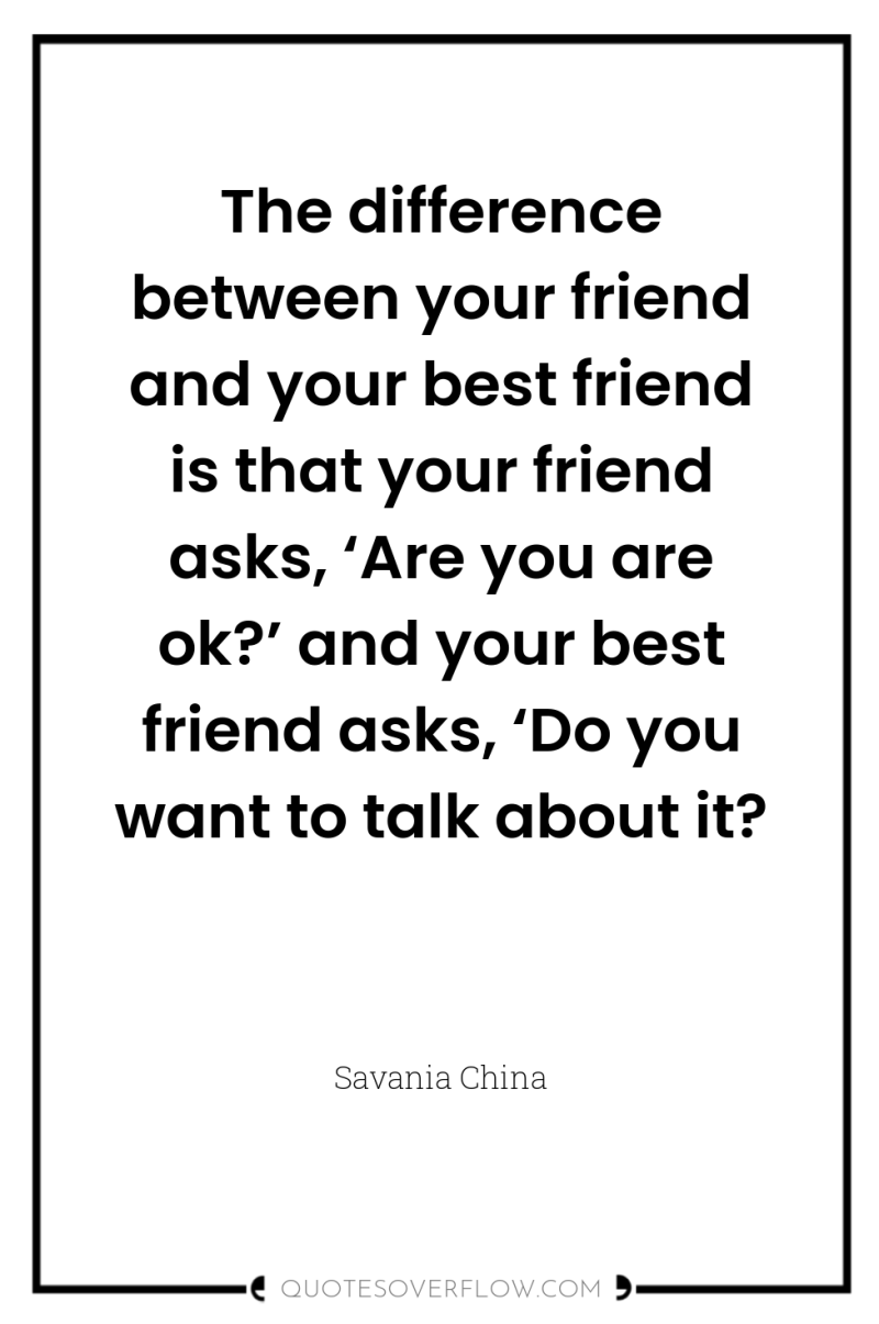The difference between your friend and your best friend is...