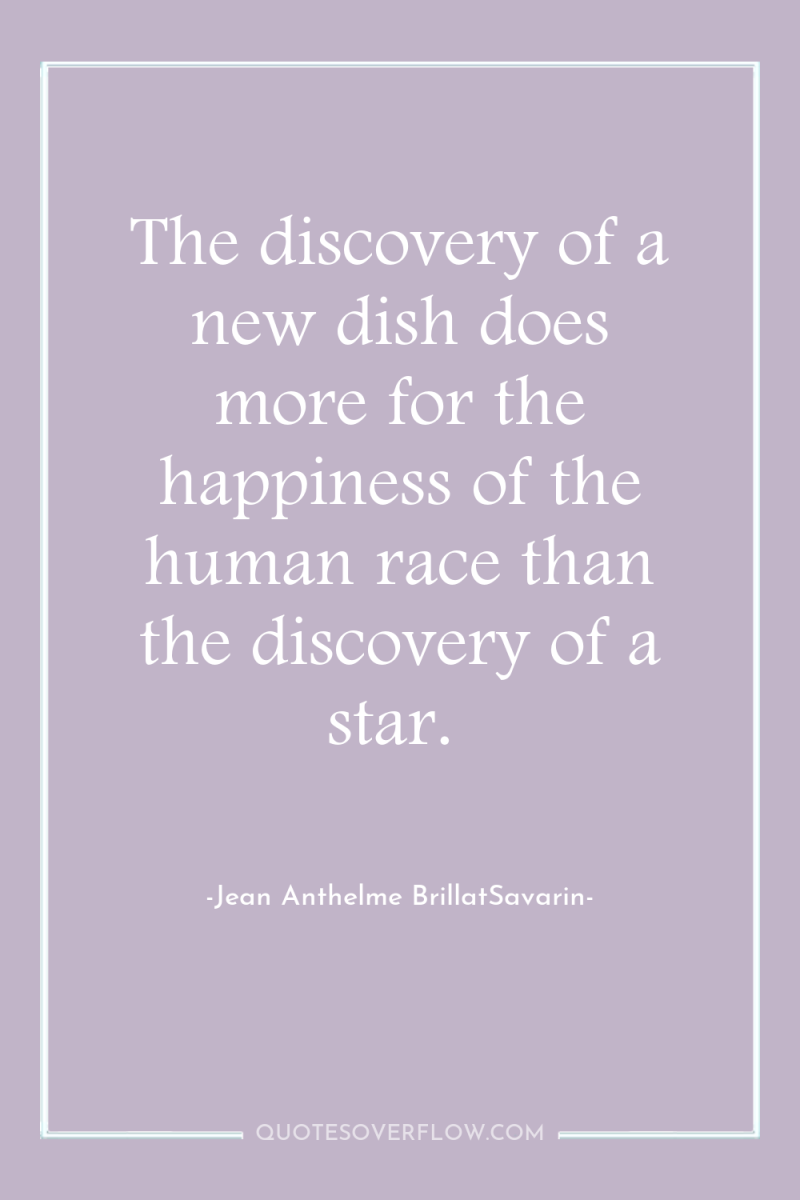 The discovery of a new dish does more for the...