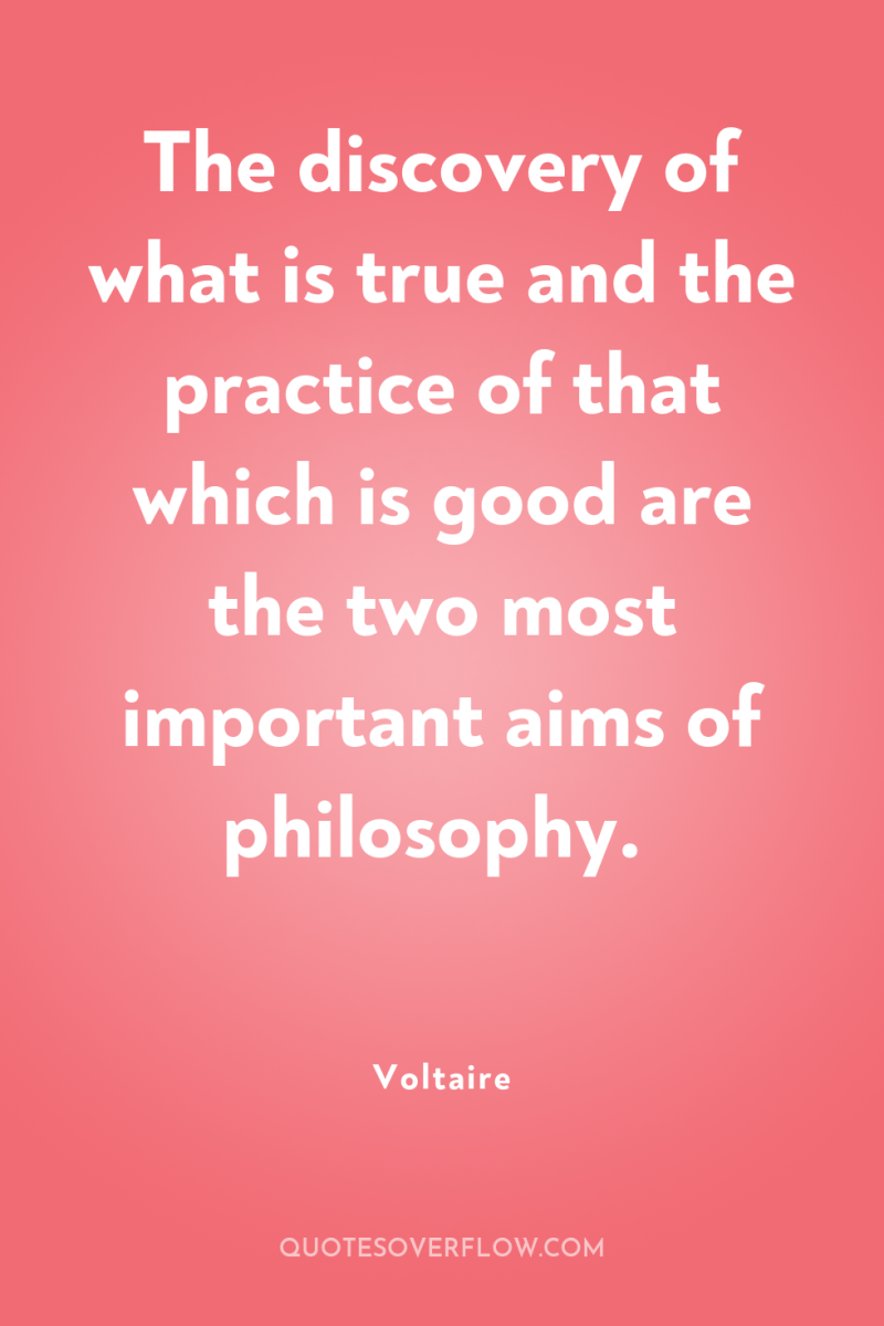 The discovery of what is true and the practice of...
