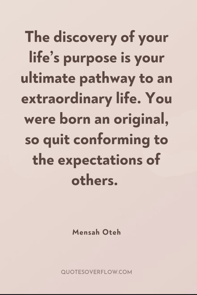 The discovery of your life’s purpose is your ultimate pathway...