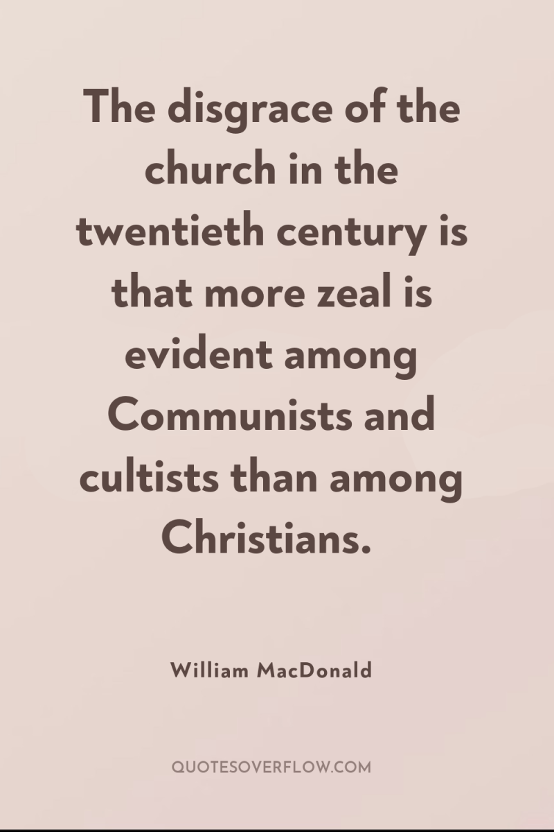 The disgrace of the church in the twentieth century is...