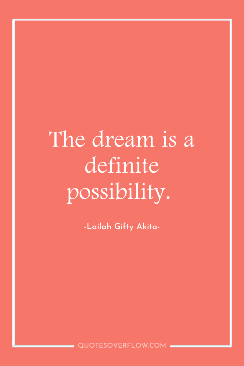 The dream is a definite possibility. 