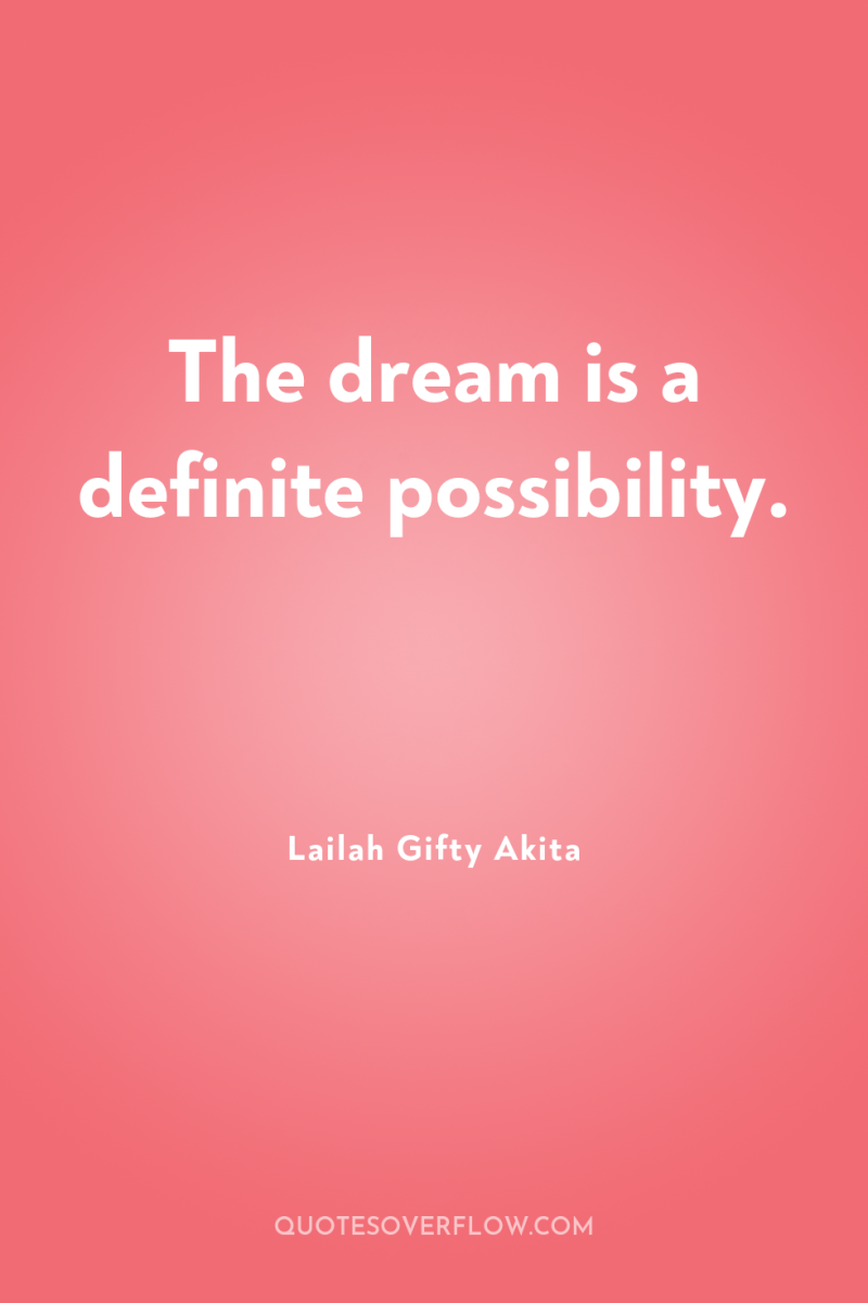 The dream is a definite possibility. 