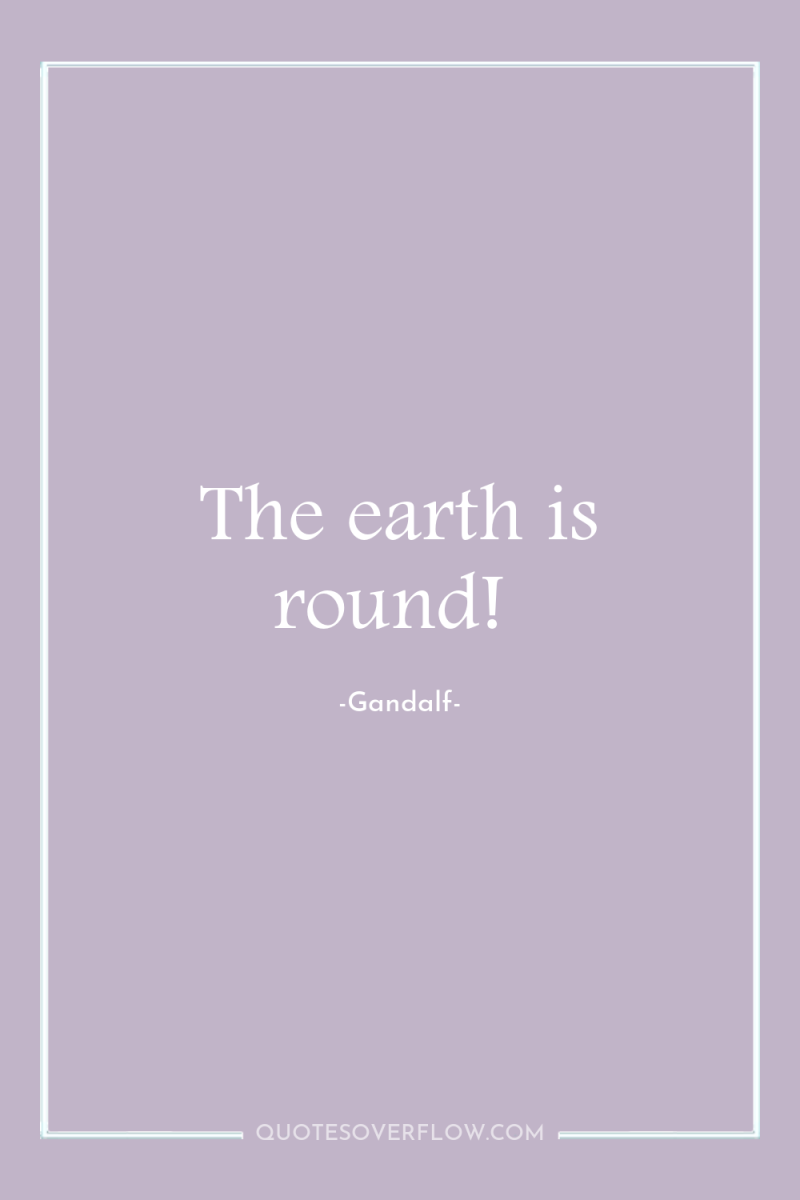 The earth is round! 