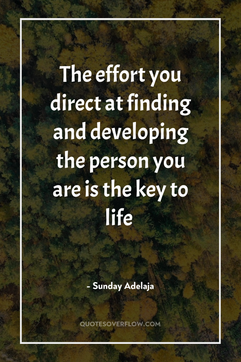 The effort you direct at finding and developing the person...
