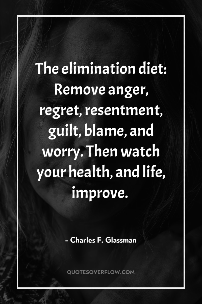 The elimination diet: Remove anger, regret, resentment, guilt, blame, and...