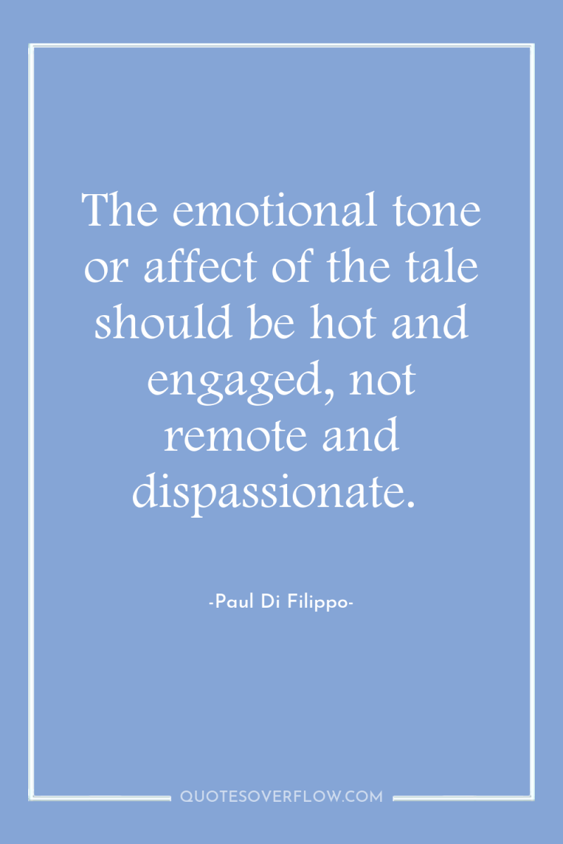 The emotional tone or affect of the tale should be...