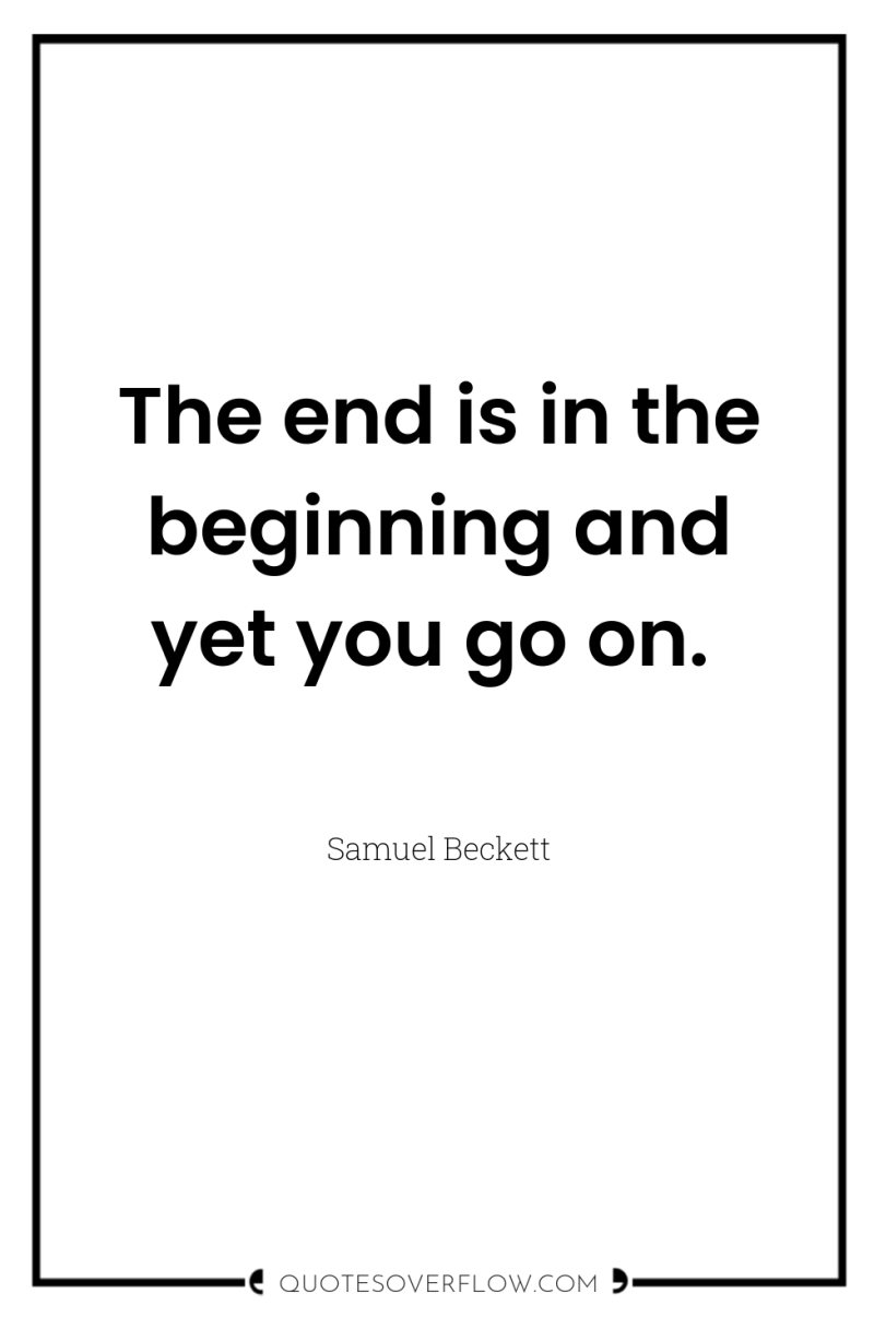 The end is in the beginning and yet you go...
