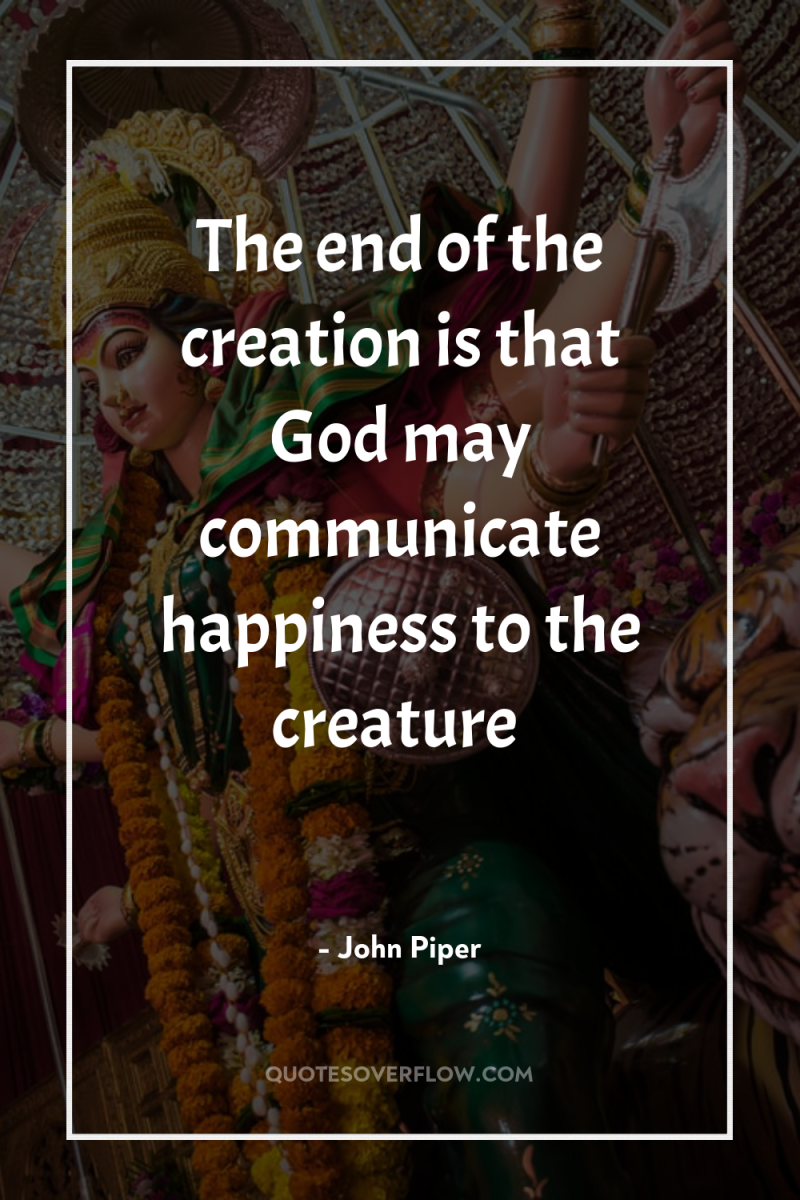 The end of the creation is that God may communicate...