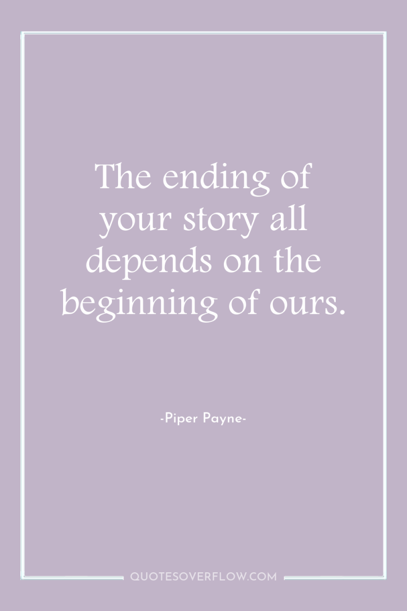 The ending of your story all depends on the beginning...