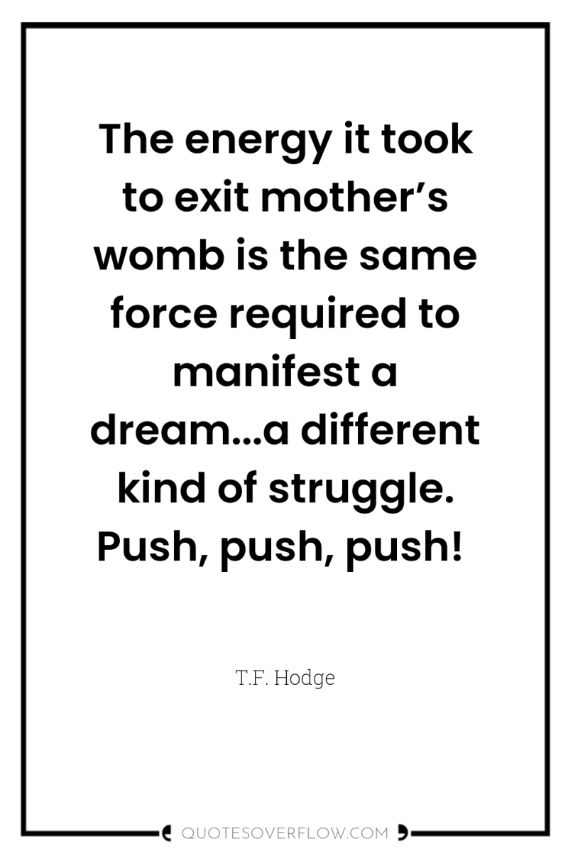 The energy it took to exit mother’s womb is the...