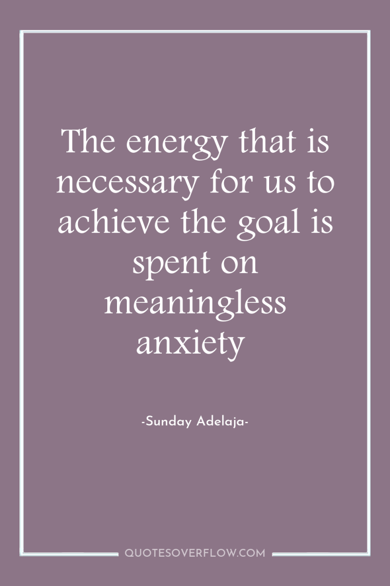 The energy that is necessary for us to achieve the...
